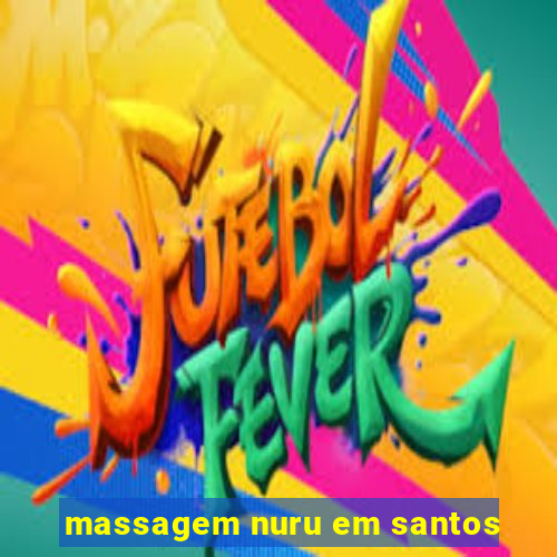 massagem nuru em santos